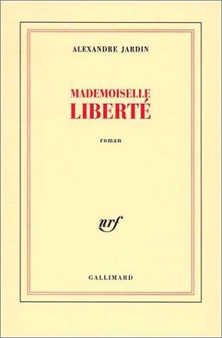 Mademoiselle liberte by Alexandre Jardin cover