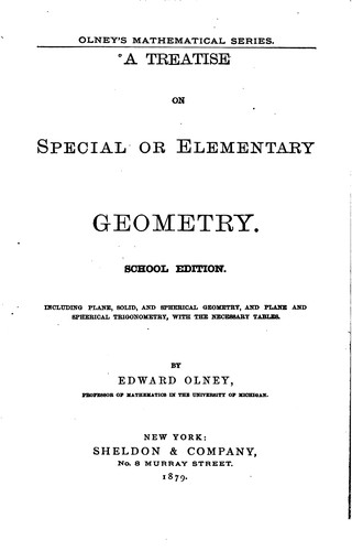 A Treatise on Special Or Elementary Geometry: In Four Parts. Including Plane, Solid, and ..