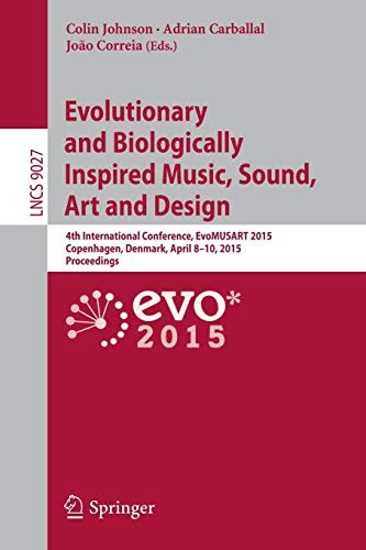 Evolutionary and Biologically Inspired Music, Sound, Art and Design