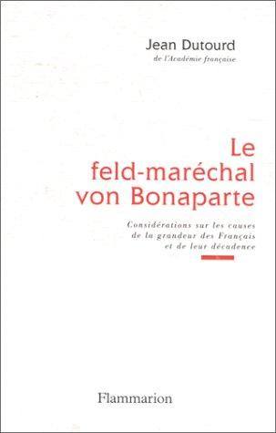 Le feld-maréchal von Bonaparte by Jean Dutourd cover