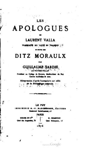 Les Apologues de Laurent Valla translatés du latin en français et suivis des Ditz moraulx par Guillaume Tardif du Puy-en-Velay, professeur au Collége de Navarre, maistre-liseur du roy Charles huictiesme de nom by Guillaume Tardif cover