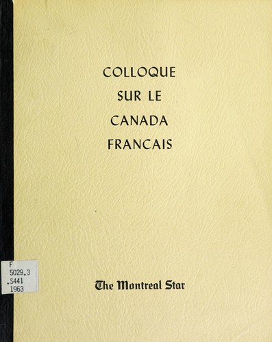 Colloque sur le Canada français. -- by Seminar on French Canada (1963 Montréal, Québec) cover