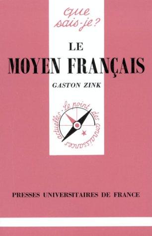 Le moyen français (French Edition) by Gaston Zink, Que sais-je? cover