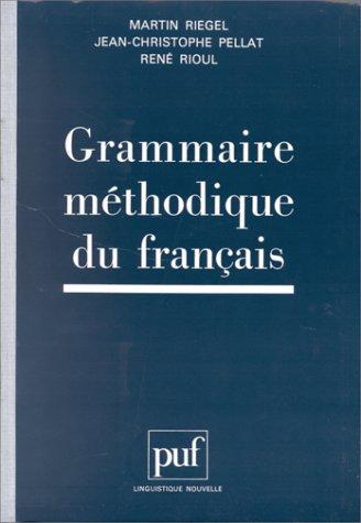 Grammaire methodique du francais by Martin Riegel, Jean-Christophe Pellat, René Rioul cover