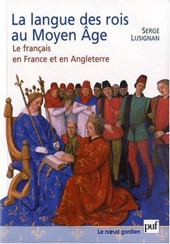 La langue des rois au Moyen Age by Serge Lusignan cover