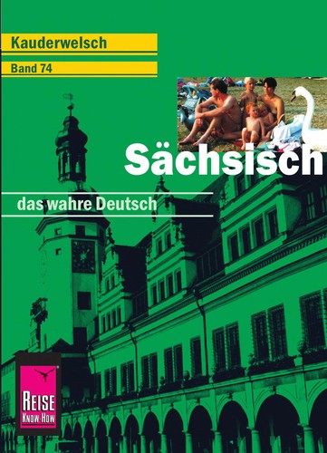 Sächsisch das wahre Deutsch by Eva-Maria Bendixen cover