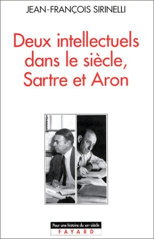 Deux intellectuels dans le siècle, Sartre et Aron by Jean-François Sirinelli cover