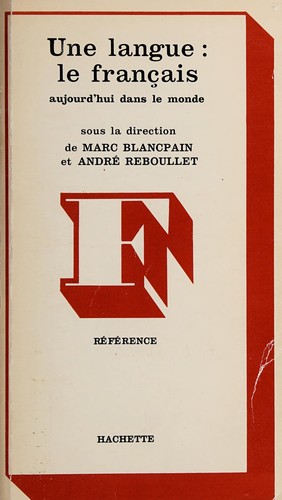 Une Langue, le français by Marc Blancpain, André Reboullet cover