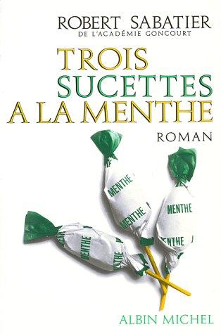 Trois sucettes à la menthe by Robert Sabatier cover
