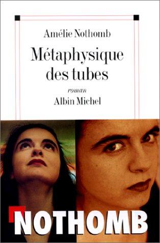 Métaphysique des tubes by Amélie Nothomb cover