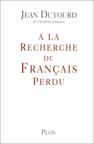 A la recherche du français perdu by Jean Dutourd cover