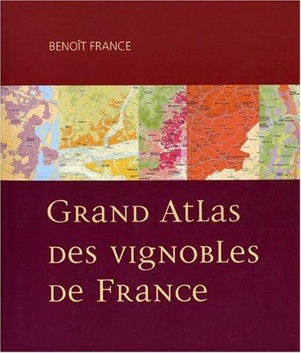 Grand atlas des vignobles de France by Benoît France cover