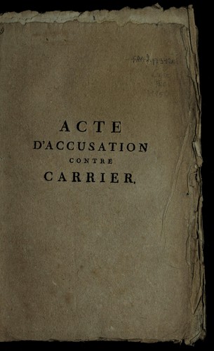Acte d'accusation contre Carrier, présenté aux Comités réunis, à la Convention nationale, et au peuple français by Jollivet, Jean-Baptiste-Moïse comte cover