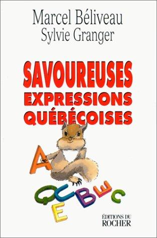 Savoureuses expressions québécoises by Marcel Béliveau, Sylvie Granger cover