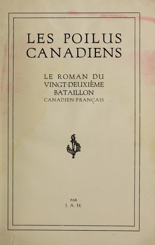 Les Poilus Canadiens; le roman du vingt-dieuxieme bataillon canadien-francais by  cover