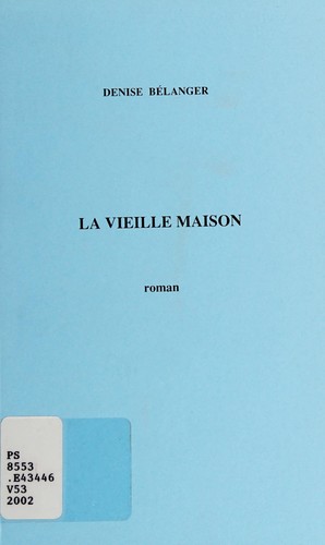 La vieille maison by Denise Bélanger cover