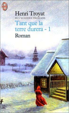 Tant que la terre durera by Henri Troyat cover