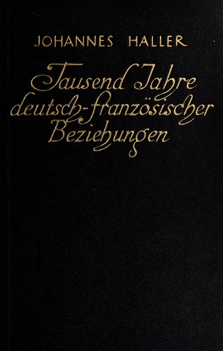 Tausend Jahre deutsch-französischer Beziehungen by Johannes Haller cover