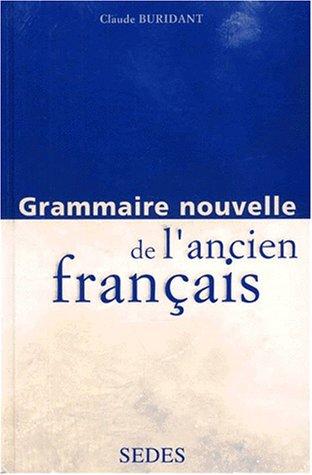 Grammaire nouvelle de l'ancien français by Claude Buridant cover