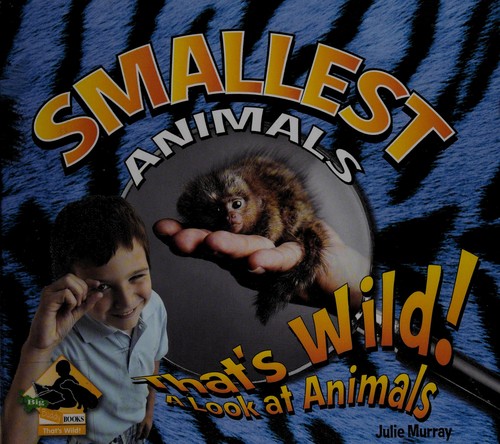 Smallest animals by Julie Murray cover
