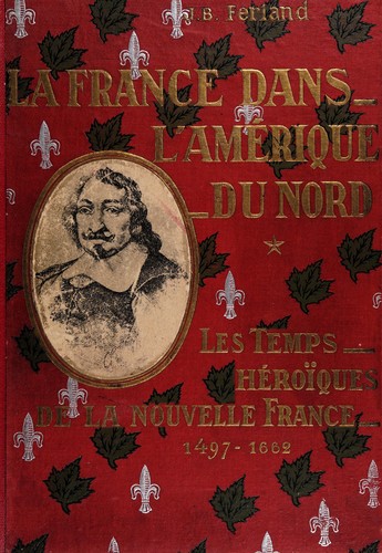 La France dans l'Amérique du Nord .. by Jean-B.-A Ferland cover