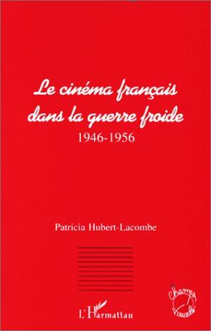 Le cinéma français dans la guerre froide by Patricia Hubert-Lacombe cover