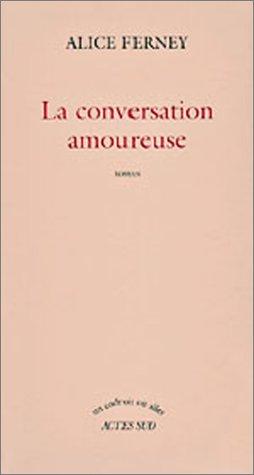 La conversation amoureuse by Alice Ferney cover
