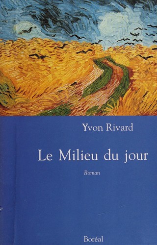 Le milieu du jour by Yvon Rivard cover