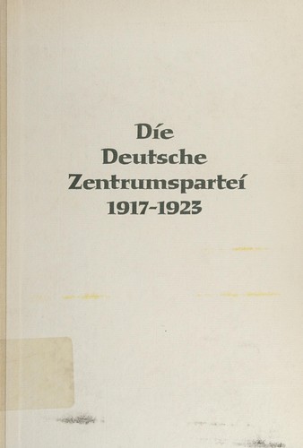 Die Deutsche Zentrumspartei 1917-1923 by Rudolf Morsey cover