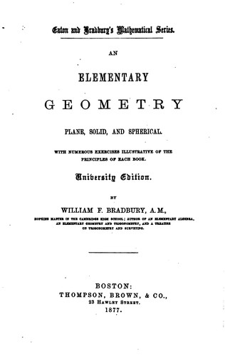 An Elementary Geometry: Plane, Solid, and Spherical : with Numerous Exercises Illustrative of ..