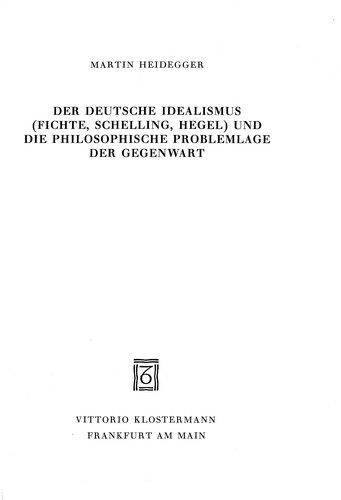 Der deutsche Idealismus (Fichte, Schelling, Hegel) und die philosophische Problemlage der Gegenwart by Martin Heidegger cover