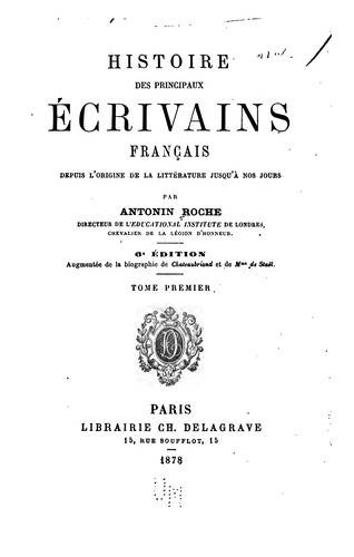 Histoire des principaux écrivains français depuis l'origine de la littérature jusqu'à nos jours by Antonin Roche cover