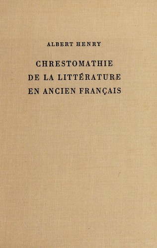 Chrestomathie de la littérature en ancien français. -- by Henry, Albert cover