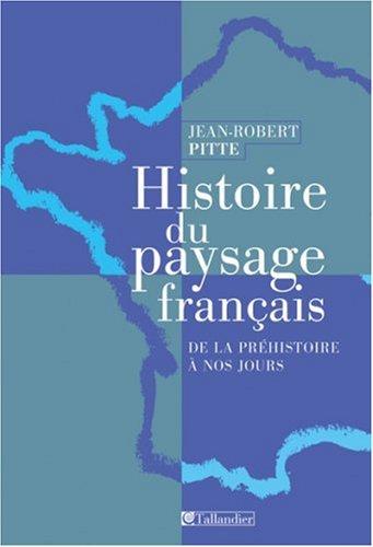 Histoire du paysage français by Jean-Robert Pitte cover