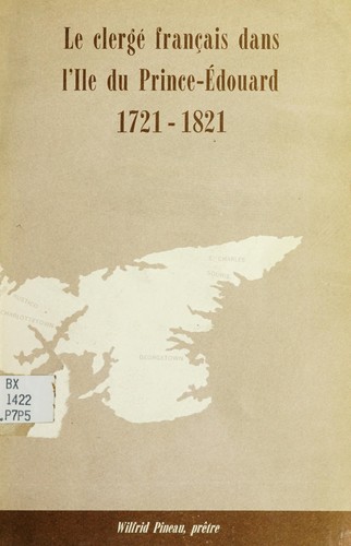 Le clergé franc̜ais dans l'île du Prince Édouard, 1721-1821 by J. Wilfrid Pineau cover
