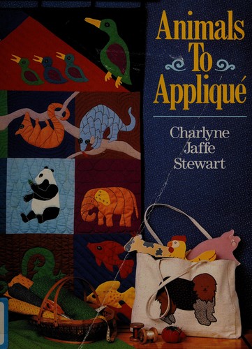 Animals to appliqué by Charlyne Jaffe Stewart cover