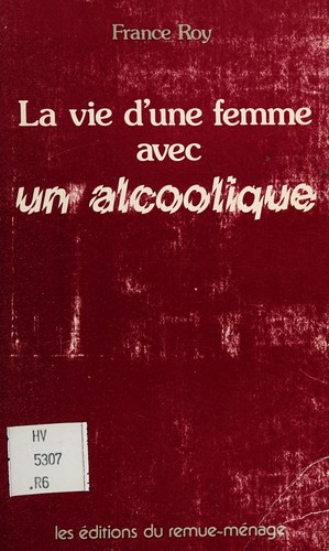La vie d'une femme avec un alcoolique by France Roy cover