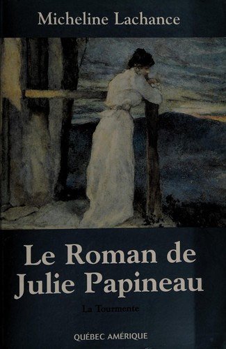 Le roman de Julie Papineau by Micheline Lachance cover