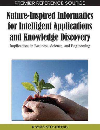 Nature-inspired informatics for intelligent applications and knowledge discovery by Raymond Chiong cover