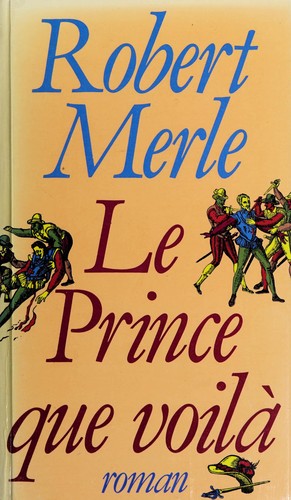 Le prince que voilà by Robert Merle cover