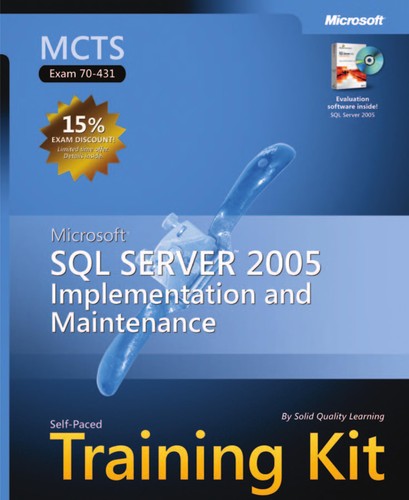 MCTS Self-Paced Training Kit (Exam 70-431): Microsoft  SQL Server(TM) 2005 Implementation and Maintenance (Pro-Certification)