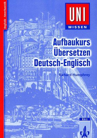 Uni-Wissen, Aufbaukurs Übersetzen Deutsch-Englisch by Richard Humphrey cover