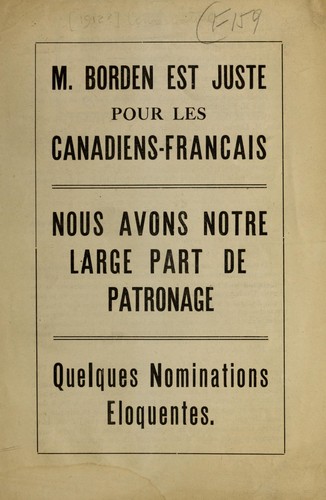 M. Borden est juste pour les canadiens-francais : nous avons notre  large part de patronage : quelques nominations eloquents by  cover
