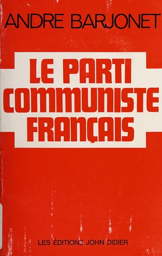 Le Parti Communiste Français by André Barjonet cover