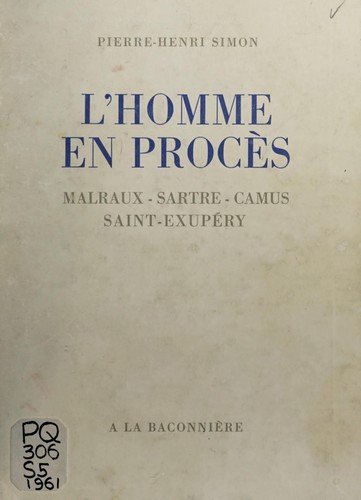 L' homme en procès: Malraux-Sartre-Camus, Saint-Exupéry