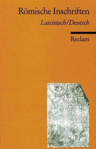 Römische Inschriften. Zweisprachige Ausgabe. Lateinisch / Deutsch by Leonhard Schumacher cover