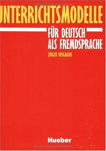 Unterrichtsmodelle für Deutsch als Fremdsprache. by Jürgen Weigmann cover