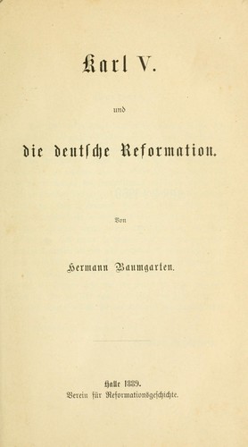 Karl V. und die deutsche Reformation by Hermann Baumgarten cover