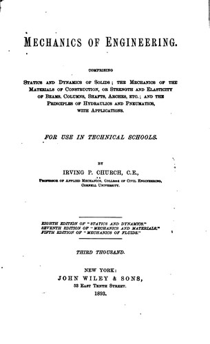 Mechanics of Engineering. Comprising Statics and Dynamics of Solids; the Mechanics of the ..