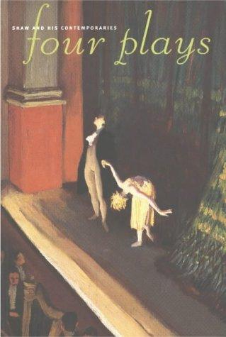 Shaw and His Contemporaries. Four Plays